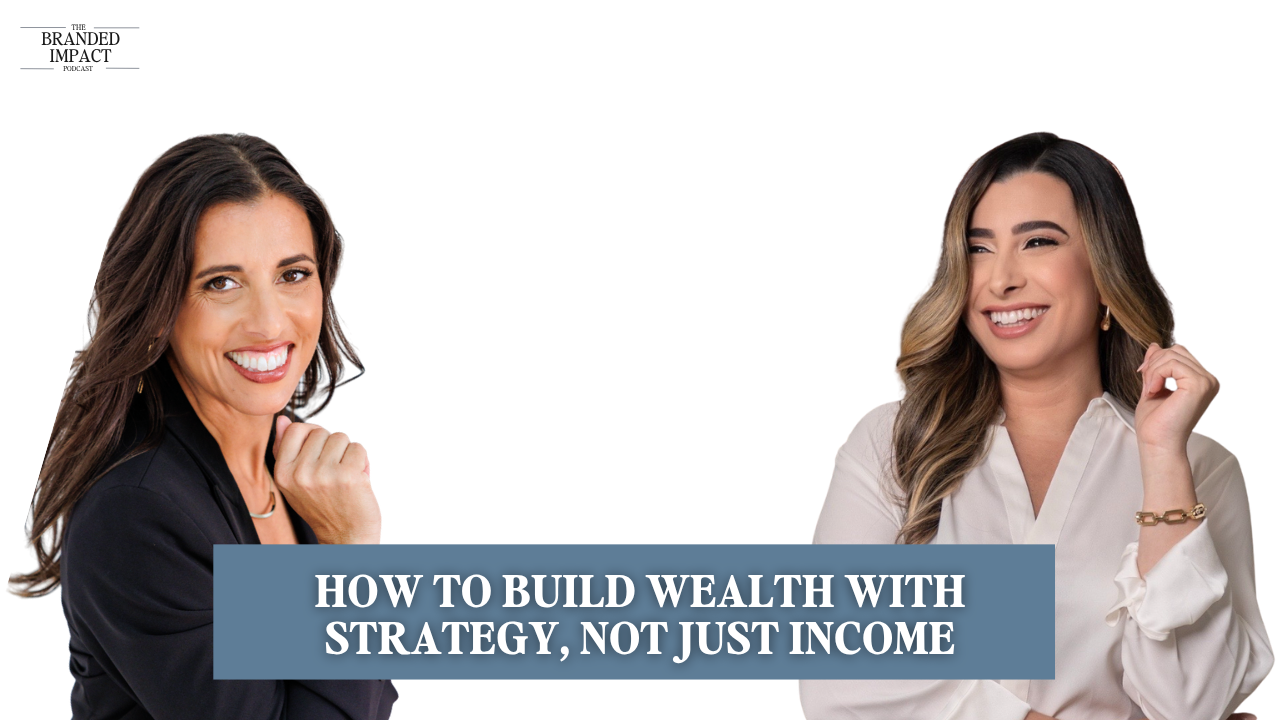 EP 49 How to Build Wealth with Strategy, Not Just Income