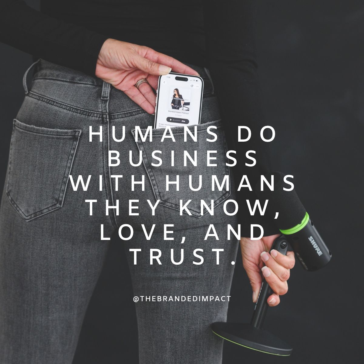 The Branded Impact quote graphic: Humans do business with humans they know, love, and trust.