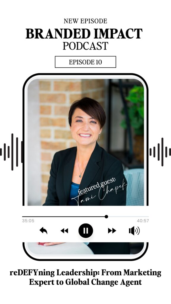 "Promotional graphic for the Branded Impact Podcast, Episode 10, featuring guest Tami Chapek. The design includes a centered smartphone mockup showing Tami Chapek smiling in a dark blazer over a navy top, with 'featured guest: Tami Chapek' in script. The title reads 'reDEFYning Leadership: From Marketing Expert to Global Change Agent.' Black audio wave icons are on each side, and the top text announces 'New Episode  Branded Impact Podcast, Episode 10.