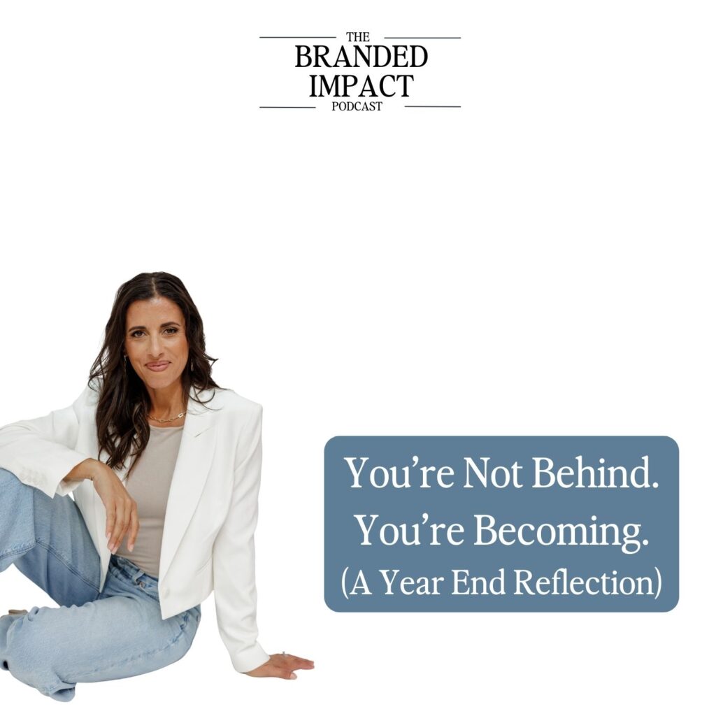 Jo Espejo, host of The Branded Impact Podcast, seated in a white blazer and jeans beside text reading “You’re Not Behind. You’re Becoming. (A Year End Reflection).”