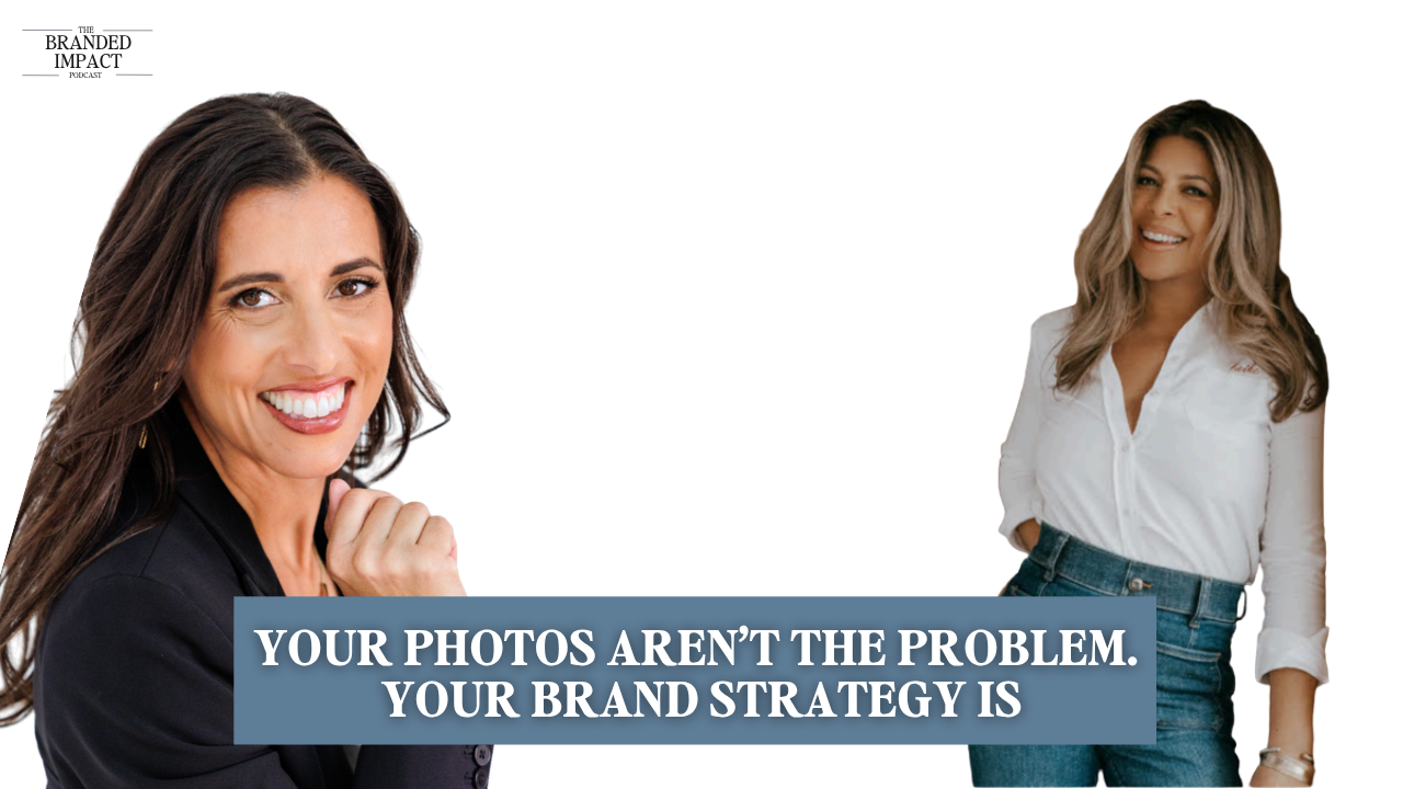 EP 48 Your Photos Aren’t the Problem. Your Brand Strategy Is